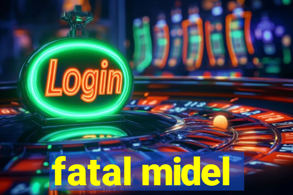 fatal midel